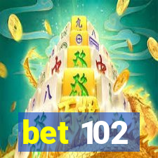 bet 102